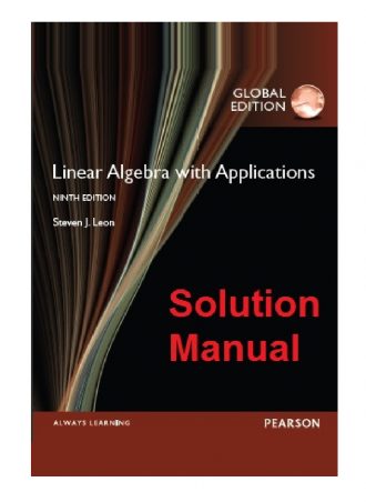 Solution Manual to Linear Algebra with Applications 9th ed. pearson 2015 by Steven J. Leon