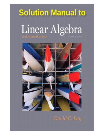 Solution Manual to Linear Algebra and Its Applications (4th Edition) by David C. Lay