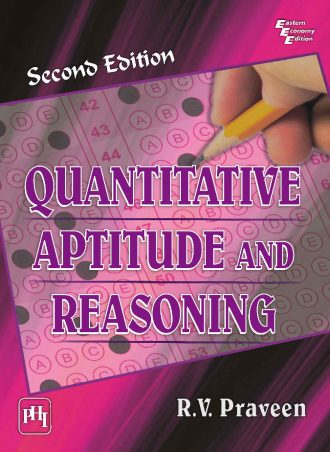 Quantitative Aptitude and Reasoning (2nd Edition 2013) by R.V Praveen