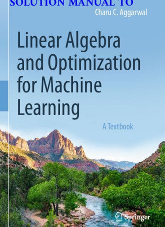 Instructor’s Solution Manual for Linear Algebra and Optimization for Machine Learning: A Textbook, 2020 by Charu C. Aggarwal