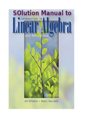Solution manual to Introduction to Linear Algebra with Applications-McGraw-Hill (2009) by James DeFranza, Daniel Gagliardi
