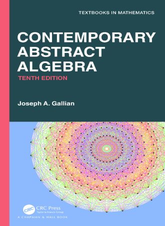 Contemporary Abstract Algebra-10th Ed-Chapman and Hall_CRC (2021) by Joseph A. Gallian