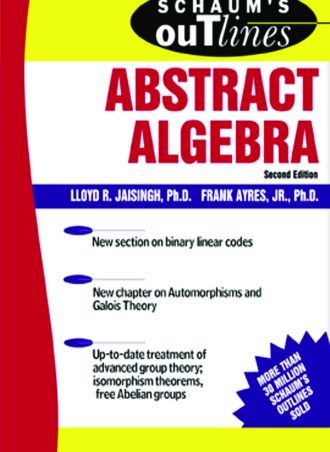 Schaum's Outline of Abstract Algebra by Frank Ayres; Lloyd R Jaisingh || Full PDF