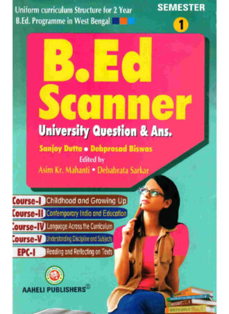 B.Ed. -B.Ed. Scanner-I  (2019) -English Version  || Aaheli Publishers || Author :By a Group of Profesors (Edited by Asim Kumar Mahanti, Debabrata Sarkar) || WBUTTEPA  B.Ed.  Semester -I || Full PDF Download