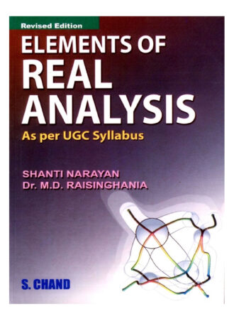 B.Sc. -Elements Of Real Analysis (English Version)|| Publisher : S Chand  || Author : Shanti Narayan, Dr. MD Raisinghania || Full PDF Download